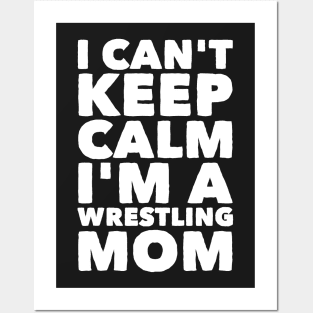 I can't keep calm I'm a wrestling mom Posters and Art